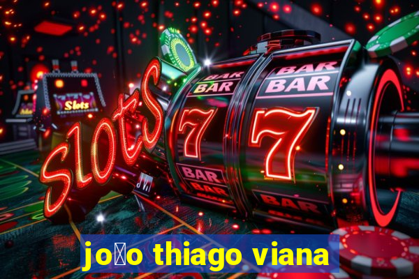 jo茫o thiago viana