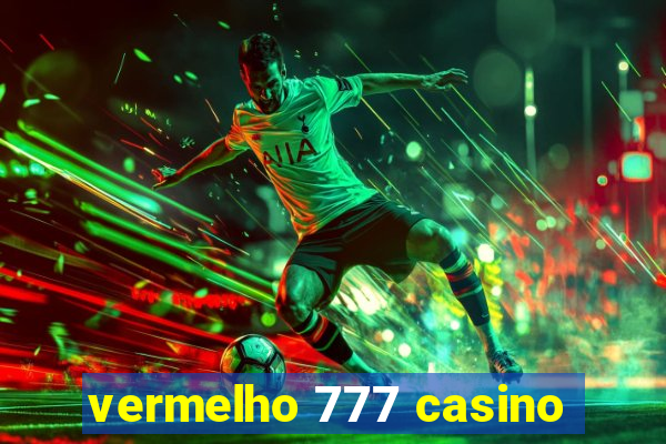 vermelho 777 casino