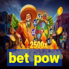 bet pow