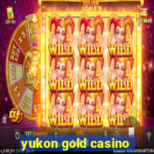 yukon gold casino