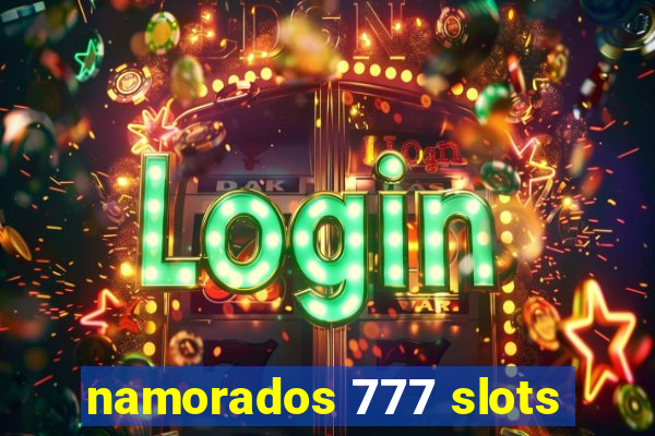 namorados 777 slots