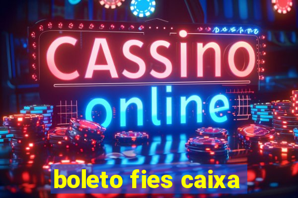 boleto fies caixa