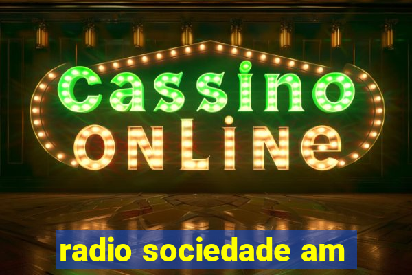 radio sociedade am