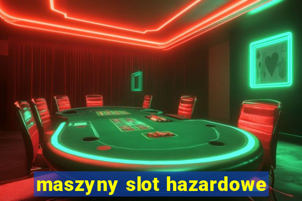 maszyny slot hazardowe