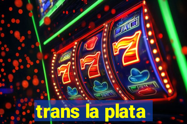 trans la plata