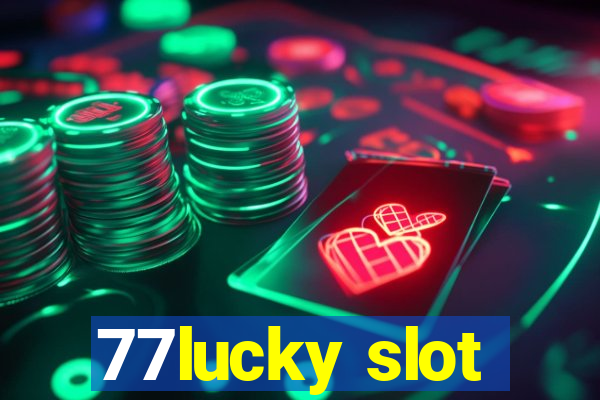 77lucky slot