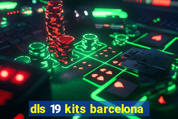 dls 19 kits barcelona