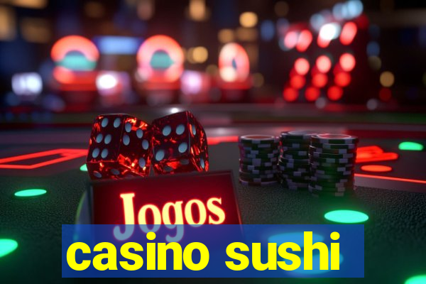 casino sushi