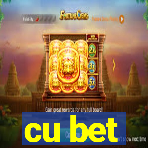 cu bet