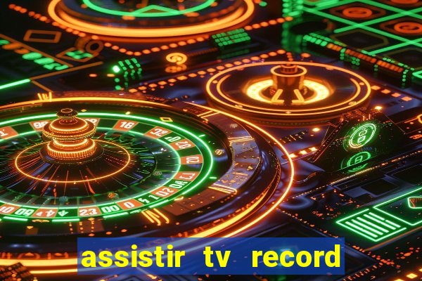 assistir tv record bahia ao vivo agora