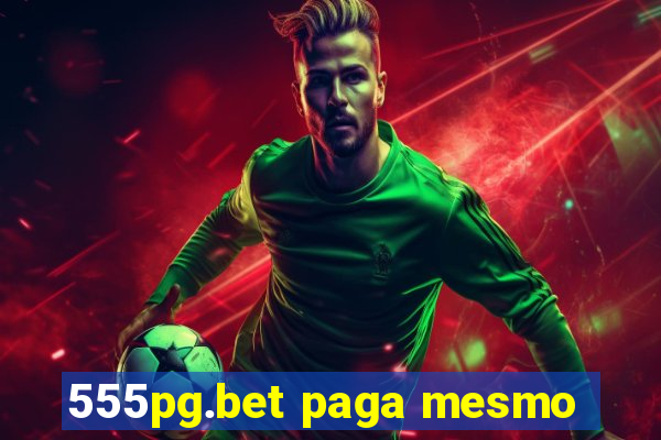 555pg.bet paga mesmo