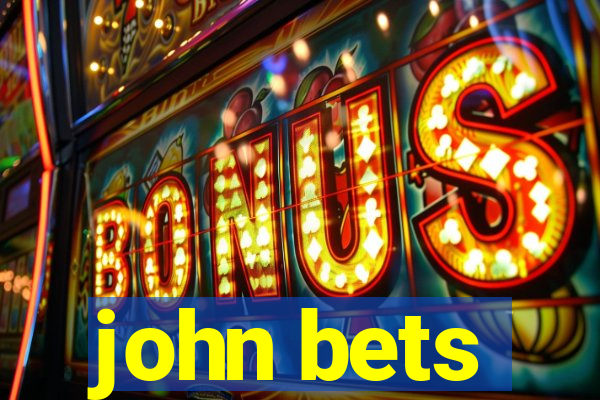 john bets