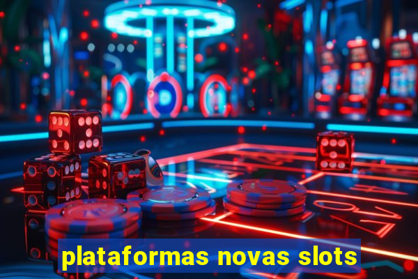 plataformas novas slots