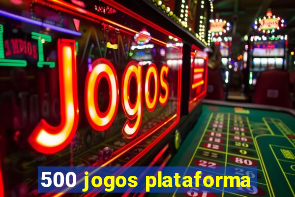 500 jogos plataforma