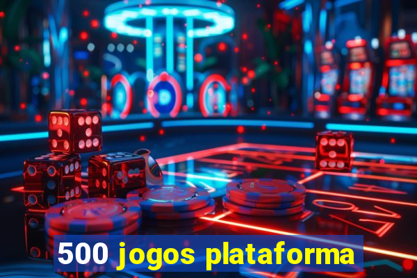 500 jogos plataforma