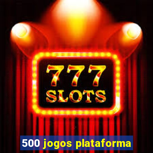 500 jogos plataforma