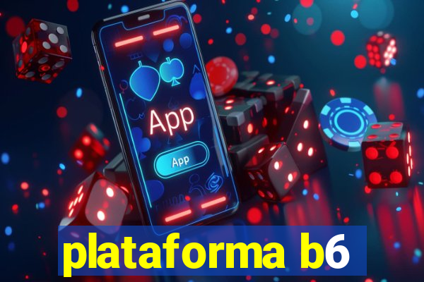 plataforma b6