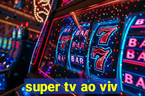 super tv ao viv