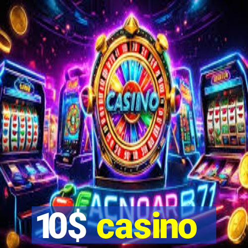 10$ casino