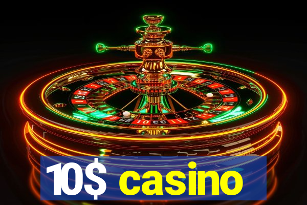 10$ casino