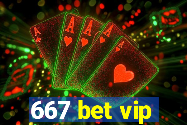 667 bet vip