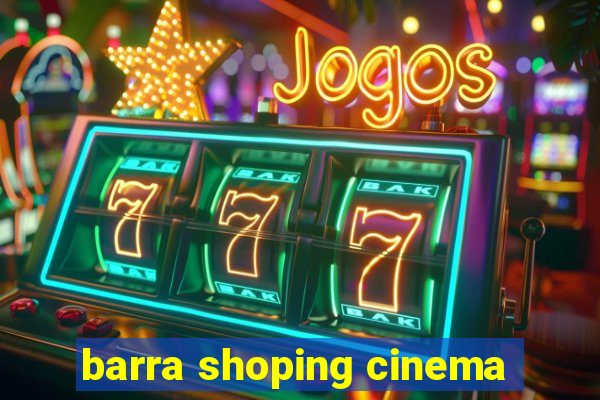 barra shoping cinema