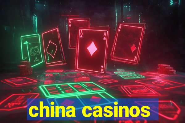 china casinos