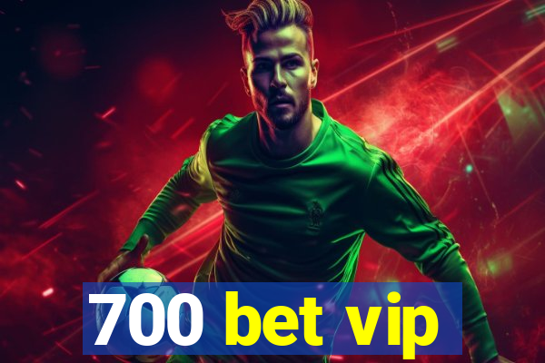 700 bet vip