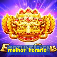 melhor horario jogar fortune tiger