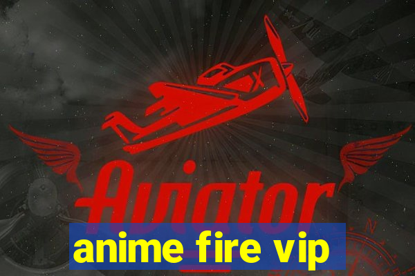 anime fire vip