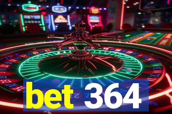 bet 364