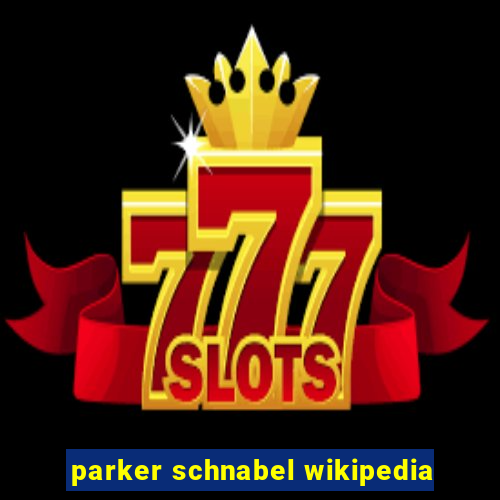 parker schnabel wikipedia