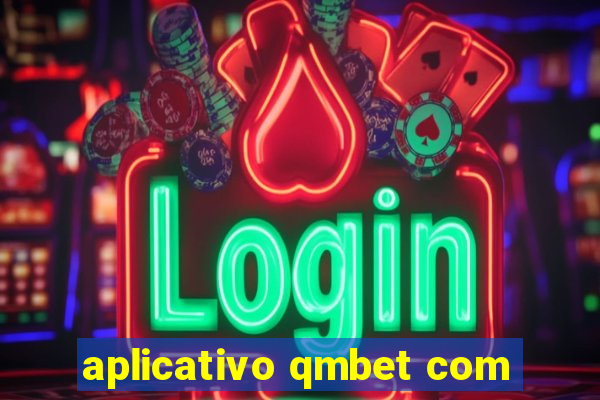 aplicativo qmbet com