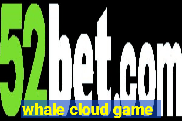 whale cloud game