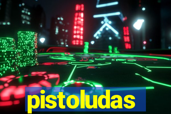 pistoludas