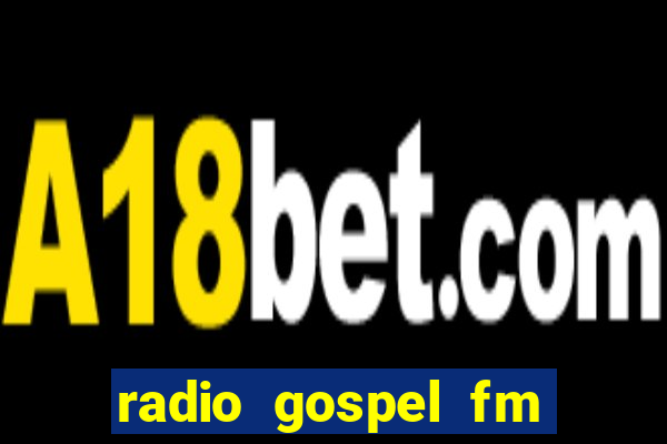 radio gospel fm salvador bahia