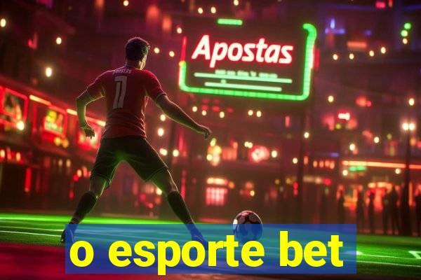 o esporte bet