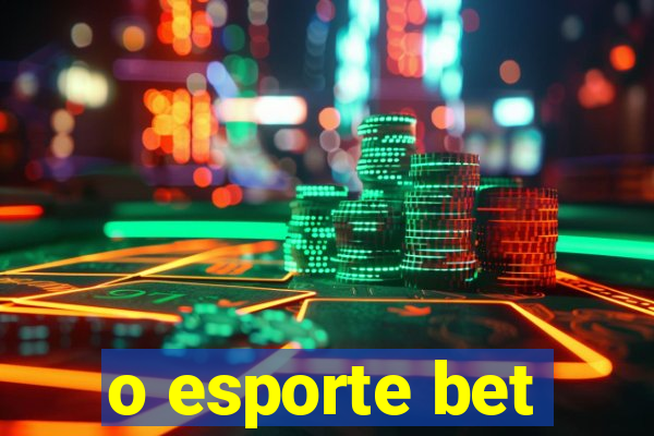 o esporte bet