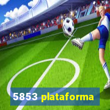 5853 plataforma