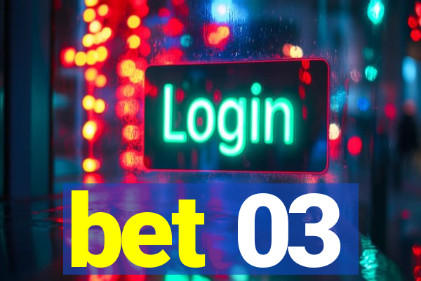 bet 03