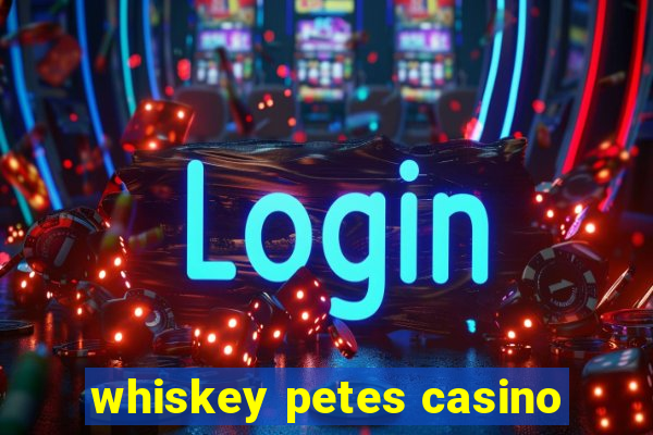 whiskey petes casino