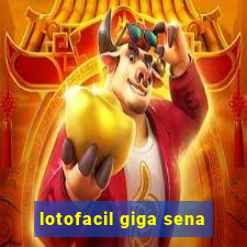 lotofacil giga sena