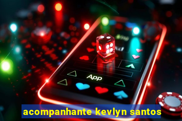 acompanhante kevlyn santos