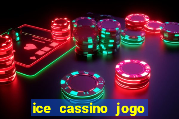 ice cassino jogo de aposta