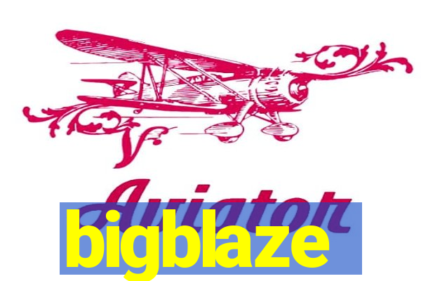 bigblaze