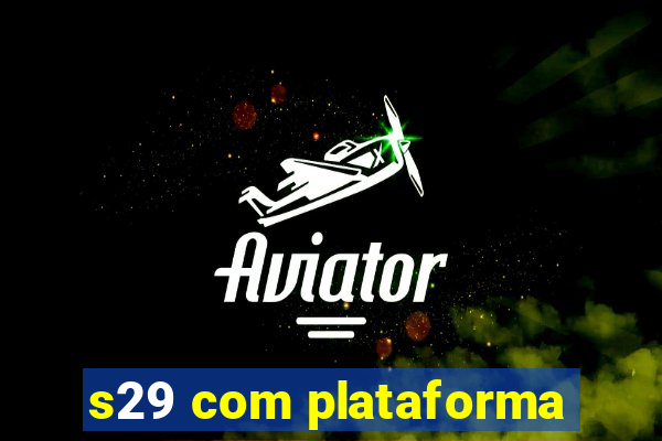 s29 com plataforma