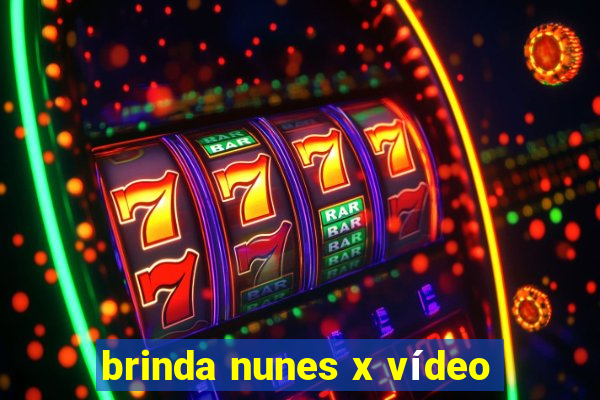 brinda nunes x vídeo