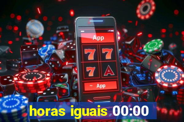 horas iguais 00:00