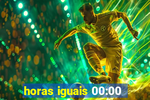 horas iguais 00:00