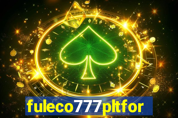 fuleco777pltfor